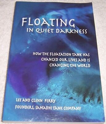 Floating in Quiet Darkness: How the Floatation Tank Has Changed Our Lives and Is