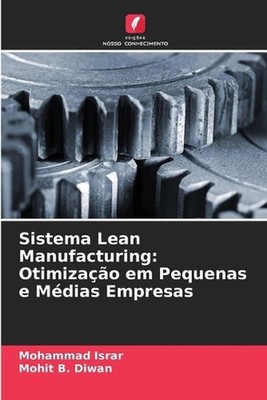Sistema Lean Manufacturing: Otimiza??o em Pequenas e M?dias Empresas by Mohammad