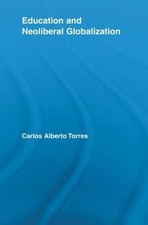 Education and Neoliberal Globalization by Carlos Alberto Torres (English) Paperb