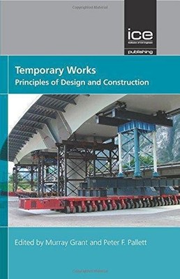 Temporary Works: Principles of Design and Construction - Grant, Murray