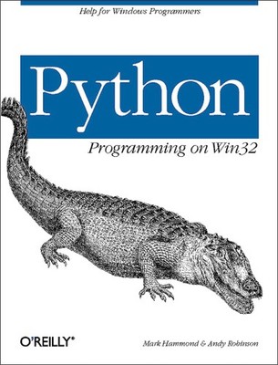 Python Programming On Win32: Help for Windows Programmers by Hammond