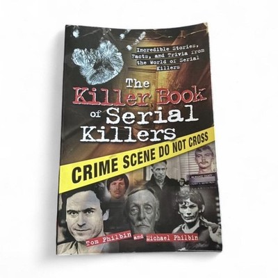 The Killer Book of Serial Killers by Tom & Michael Philbin, Paperback, True Cri 
