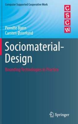 Sociomaterial-Design: Bounding Technologies in Practice by Pernille Bjørn: New