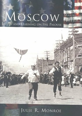 Moscow:: Living and Learning on the Palouse by Julie R. Monroe (English) Paperba