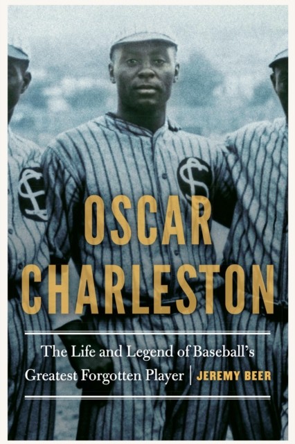 Oscar Charleston by Jeremy Beer HARDBACK 9781496217110