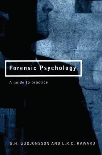 Forensic Psychology: A Guide to Practice: A Practitioner's Guide