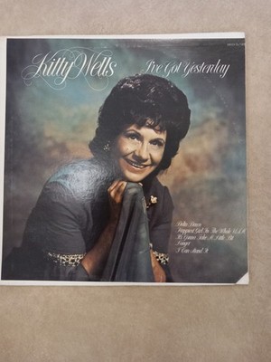 kitty Wells . I've Got Yesterday , 12 inch vinyl