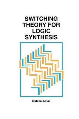 Switching Theory for Logic Synthesis by Tsutomu Sasao (English) Hardcover Book