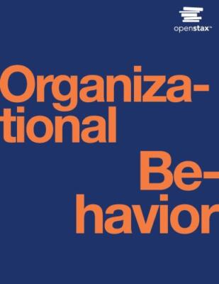 Organizational Behavior by OpenStax (Official print version, hardcover, full co