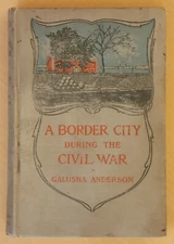 The Story of a Border City During the Civil War by Galusha Anderson