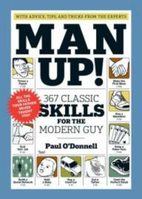 Man Up!: 367 Classic Skills for the Modern Guy - Hardcover - VERY GOOD