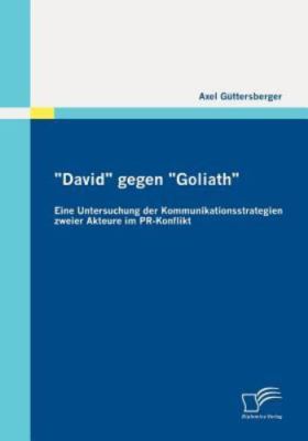 David Gegen Goliath : Eine Untersuchung der Kommunikationsstrategien Zweier Akte