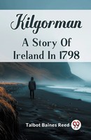 Kilgorman A Story Of Ireland In 1798 Talbot Baines Reed Taschenbuch Englisch