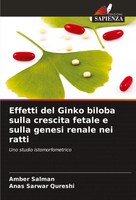 Effetti Del Ginko Biloba Sulla Crescita Fetale E Sulla Genesi Renale Nei Ratti