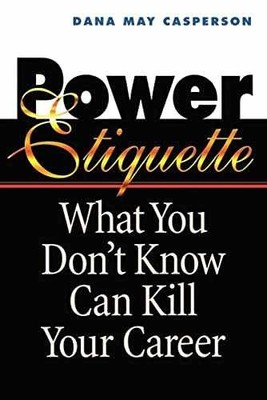 Power Etiquette: What You Don't - Paperback, by Casperson Dana May - Very Good