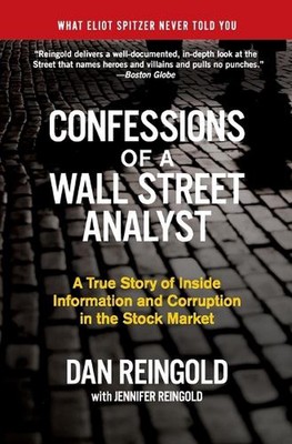 Confessions of a Wall Street Analyst: A True Story of Inside Information and Cor