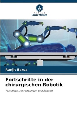 Fortschritte in der chirurgischen Robotik by Ranjit Barua (German) Paperback Boo