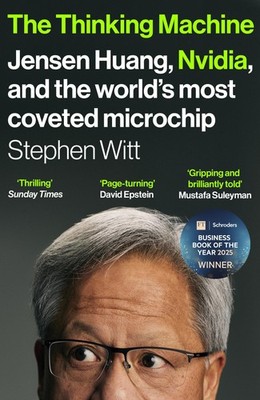 The Thinking Machine: Jensen Huang and Nvidia, the company shaping the... 