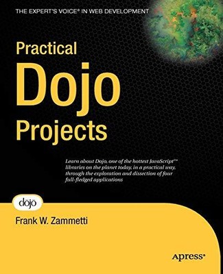 PRACTICAL DOJO PROJECTS (EXPERT'S VOICE IN WEB By Frank Zammetti