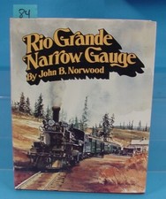 RIO GRANDE NARROW GAUGE BY JOHN B NORWOOD FIRST EDITION COPYRIGHT 1983