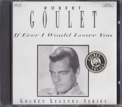 ROBERT GOULET / IF EVER I WOULD LEAVE YOU - US IMPORT * NEW CD 1993 * NEU *