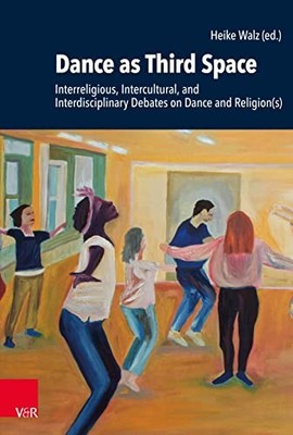 Research in Contemporary Religion Ser.: Dance As Third Space : ...