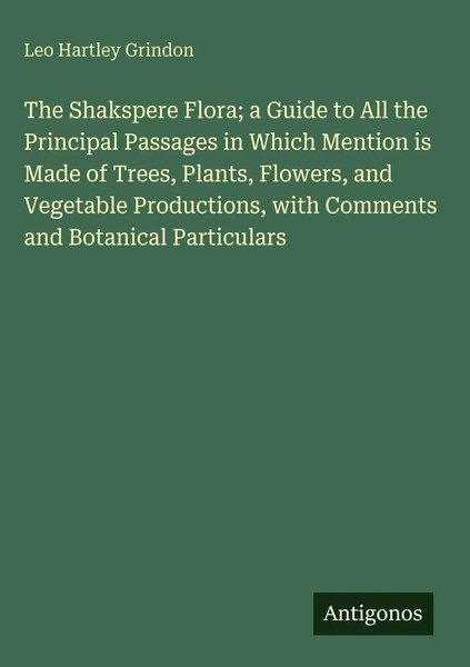 Leo Hartley Grindon | The Shakspere Flora; A Guide To All The Principal...-image
