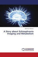 A Story About Schizophrenia Imaging And Metabolism Bertil R. R. Perssom Buch