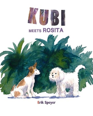 Kubi Meets Rosita by Erik Speyer (English) Hardcover Book