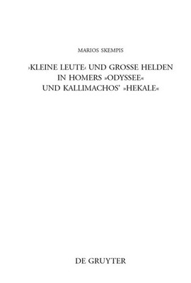 Kleine Leute und große Helden in Homers Odyssee und Kallimachos' Hekale (Beit...