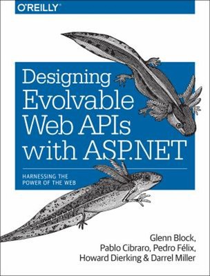 Designing Evolvable Web APIs with ASP. NET : Harnessing the Power