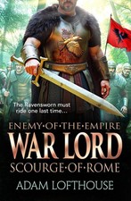War Lord: Scourge of Rome: Discover the final instalment of THE ENEMY OF THE EMP