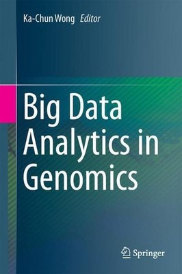 Big Data Analytics in Genomics Ka-Chun Wong
