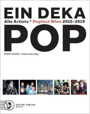 Ein Deka Pop: Alle Artists | Popfest Wien 2010-2019 Robert Rotifer