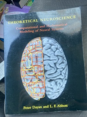 Theoretical Neuroscience: Computational and Mathematical Modeling of Neur - GOOD