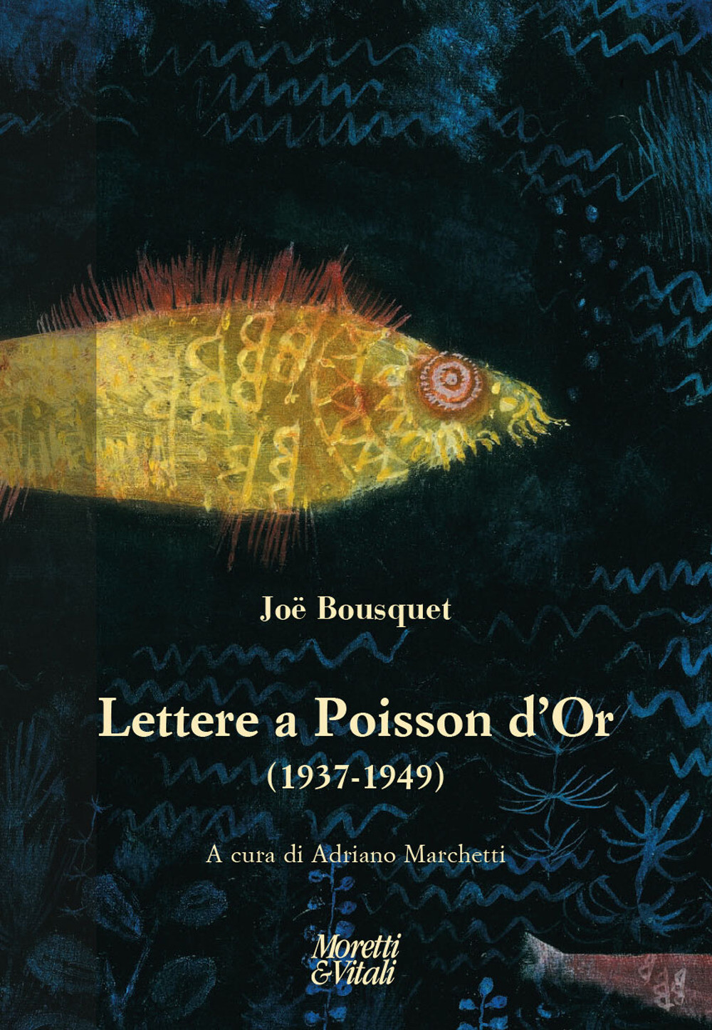Lettere a Poisson d'Or (1937-1949) - Bousquet Joë