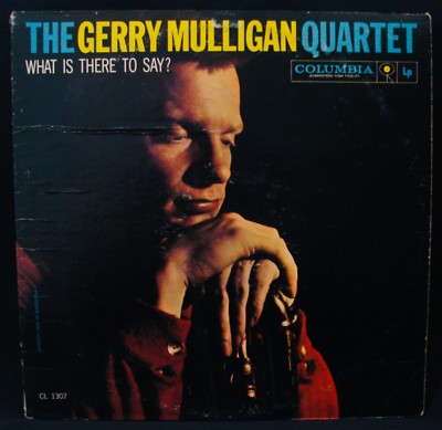GERRY MULLIGAN-What Is There To Say?-1959 Mono Album-COLUMBIA #CL 1307 (6 Eye)