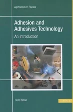 Alphonsus V. Pocius ADHESION AND ADHESIVES TECHNOLOGY: An Introduction, 3RD ED