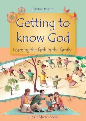 Getting to Know God: Learning About God in the Family (CTS Child