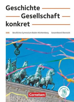 Geschichte, Gesellschaft, konkret. 11.-13. Schuljahr - Berufliches Gymnasium ...