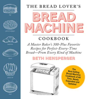 The Bread Lover's Bread Machine Cookbook, Newly Expanded and Updated: A Master