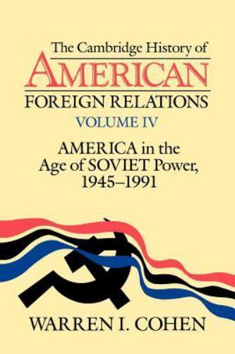 The Cambridge History of American Foreign Relations: Volume 4, America in the A…