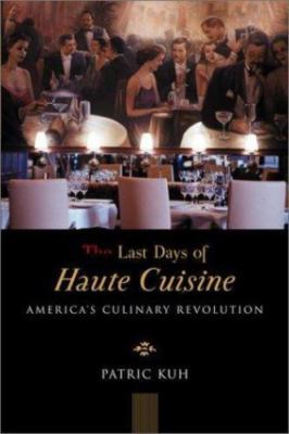 The Last Days of Haute Cuisine - hardcover, Patric Kuh, 0670891789
