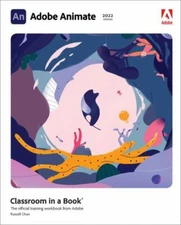 Adobe Animate Classroom in a Book (2022 release) by Chun