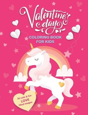 Valentine's Day Coloring Book For Kids: 30 Cute and Fun Love Filled Images: ...