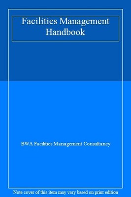Facilities Management Handbook,BWA Facilities Management Consult