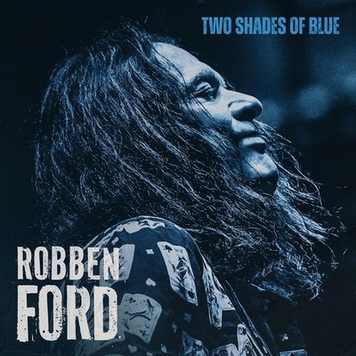 Two Shades of Blue by Robben Ford CD 4/17/2026
