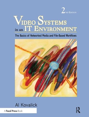 Video Systems in an IT Environment: The Basics of Professional Networked Med...