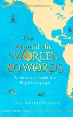 Around the World in 80 Words: A Journey Through the English Language by Jones | eBay