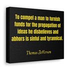 Thomas Jefferson "To Compel a man" Canvas Wall Art